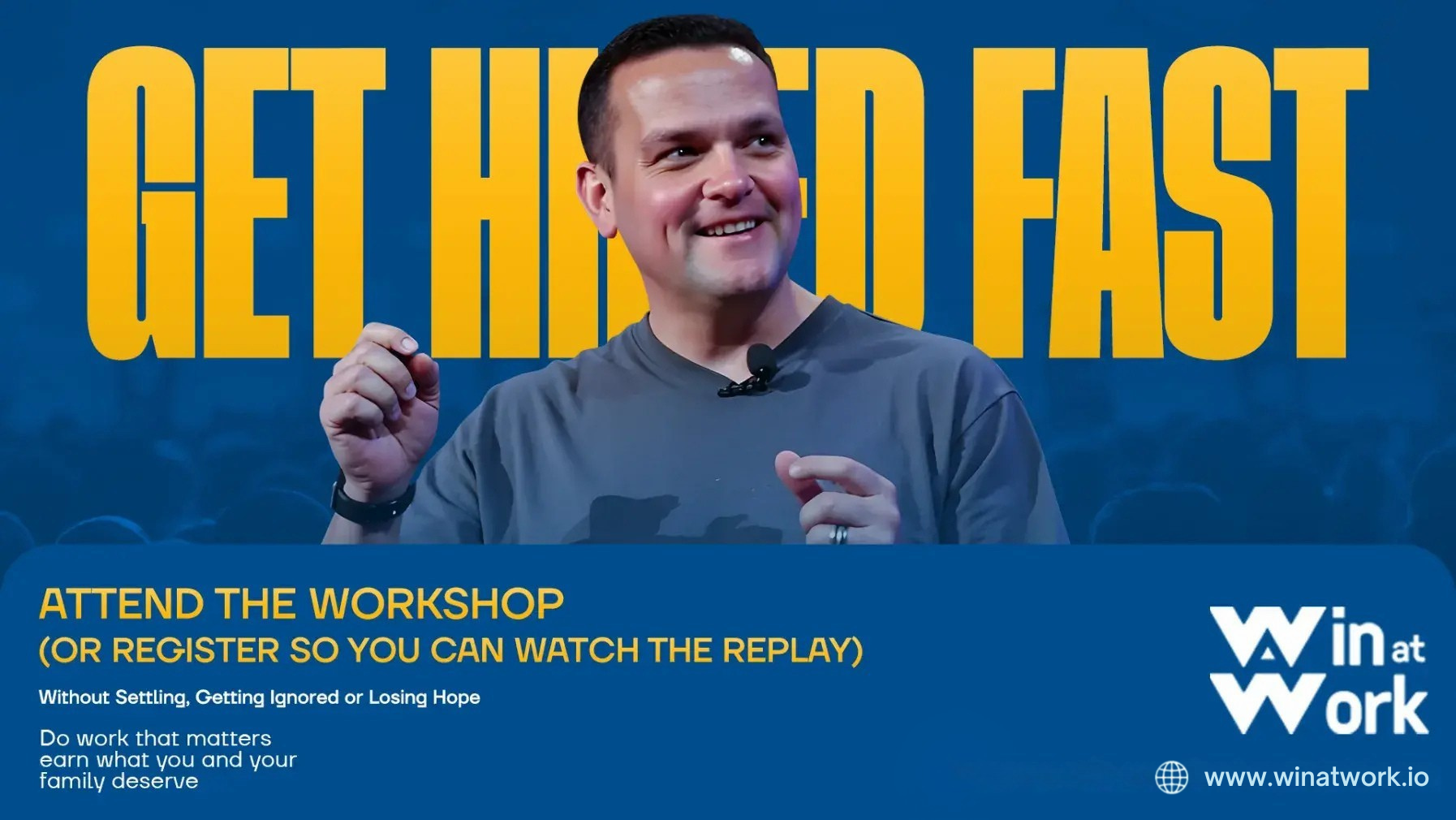 Attend the next Get Hired FAST workshop.